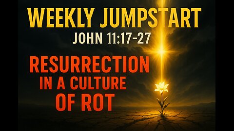 Resurrection in a Culture of Decay - John 11:17-27