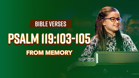 Bible Verses: Psalm 119:103-105 From Memory