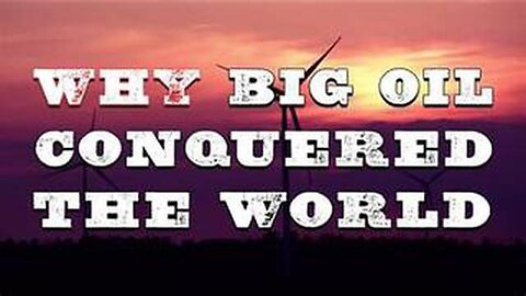 "Understanding the Global Domination: How Big Oil Conquered the World"