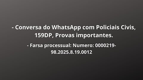 - Conversa do WhatsApp com Policiais Civis, 159 DP, Provas importantes.
