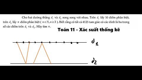Toán 11: Xác suất thống kê: Cho hai đường thẳng d1 và d2 song song với nhau. Trên d1 lấy 10