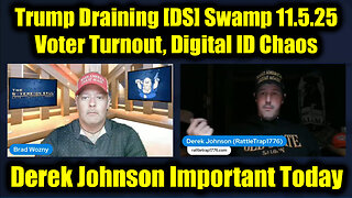 Derek Johnson Important Today 11.5.25 - Trump Draining [DS] Swamp w_Voter Turnout, Digital ID Chaos