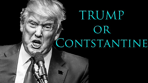 Trump or Constantine