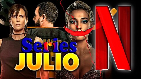 Estrenos de series - Netflix Julio 2025