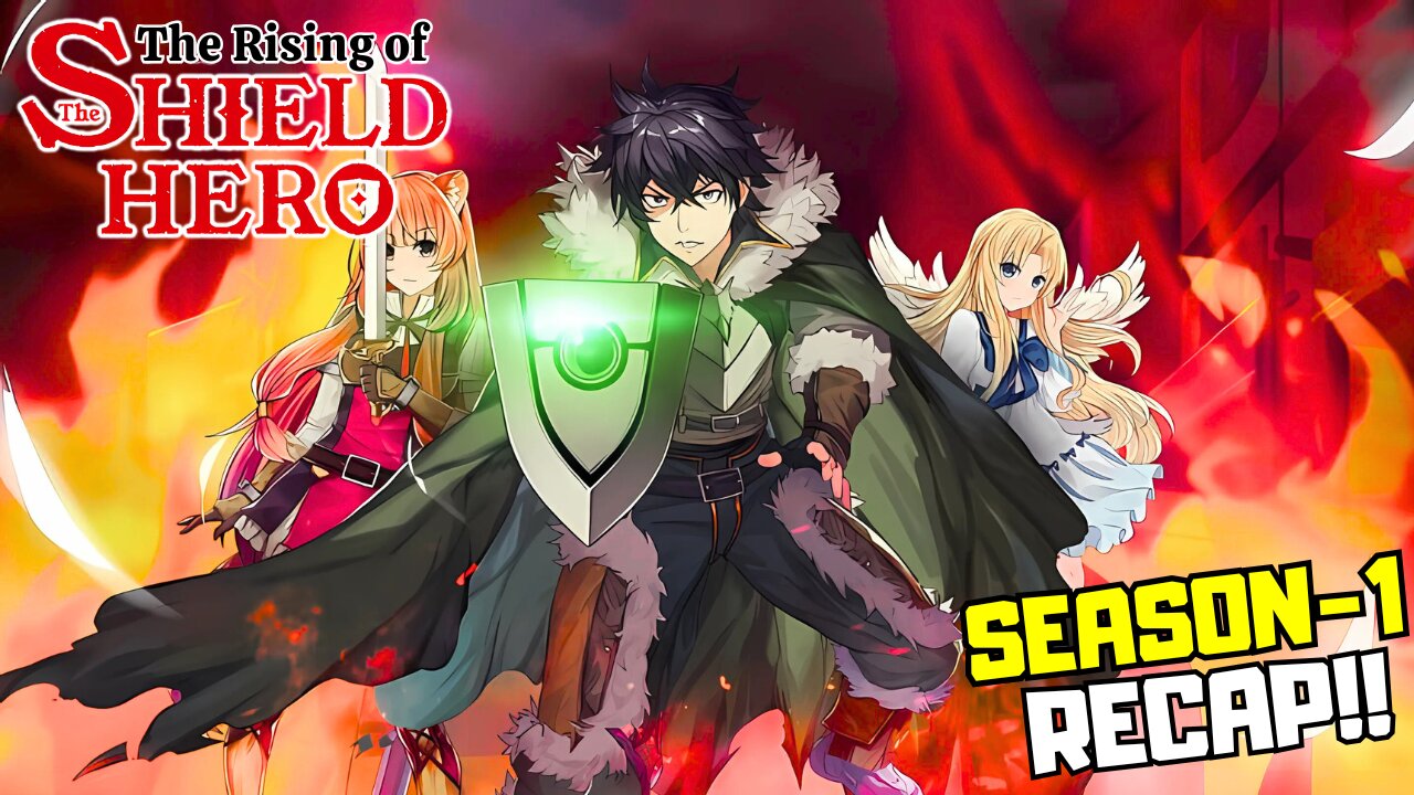 From Outcast to Hero – The Rising of the Shield Hero Season 1 Recap!