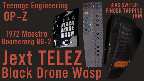 BIAS SWITCH 📍👉🏻 FINGER TAPPING 🦟 Black Drone Wasp ⚡ Jext TELEZ 🎸 1972 Maestro BG-2 ⌨️ OP-Z 🎶 Fuzz 🎵