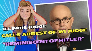 Illinois judge slams arrest of Wisconsin judge as ‘reminiscent of Hitler’