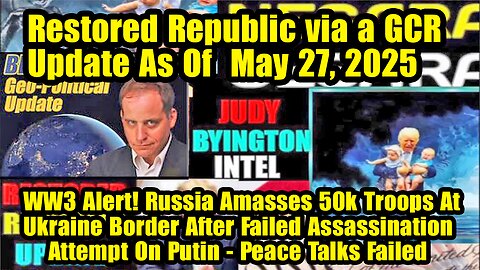Restored Republic via a GCR. Situation Update May 27 ~ Trump Return- Judy Byington. Benjamin Fulford
