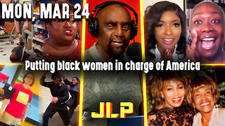 Putting black women in charge of America | JLP Mon 3-24-25