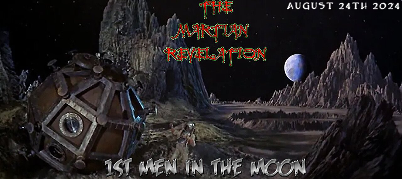 THE MARTIAN REVELATION 8/24/24 1ST MEN IN THE MOON
