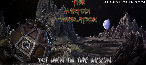 THE MARTIAN REVELATION 8/24/24 1ST MEN IN THE MOON