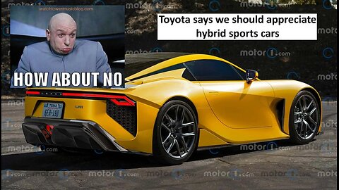 Toyota says we need to appreciate Hybrid sports cars
