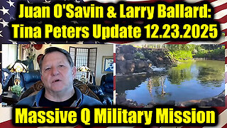 Juan O'Savin & Larry Ballard: Tina Peters Update - Massive Q Military Mission