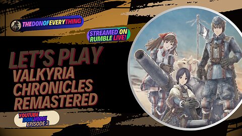 Let's Play Valkyria Chronicles Remastered - Part 3 | LIVE ON RUMBLE (WalkThrough)!