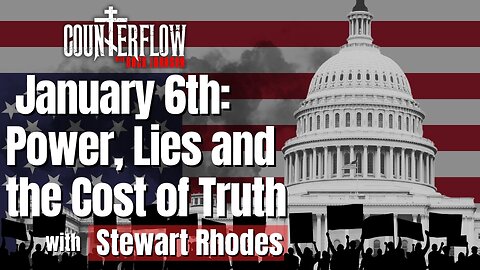 January 6th: Power, Lies and the Cost of Truth with Stewart Rhodes