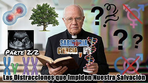 Las distracciones que impiden nuestra salvación (Parte 2/2) - Sabiduría, Ciencia y Fe