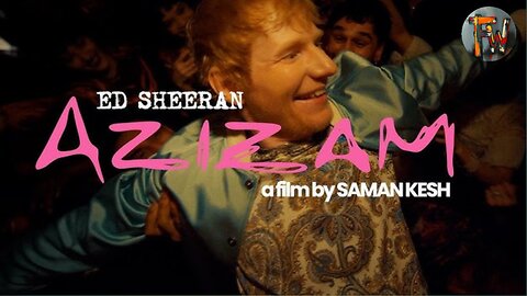 Ed Sheeran - Azizam video song