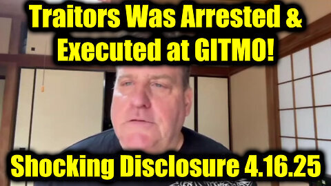 Benjamin Fulford Shocking Disclosure 4.16.25- The List of Traitors Was Arrested & Executed at GITMO!