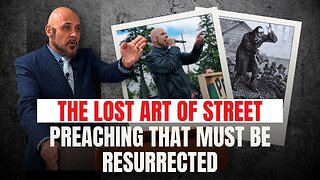 THE LOST ART OF STREET PREACHING AMONG INDEPENDENT BAPTISTS THAT MUST BE RESURRECTED