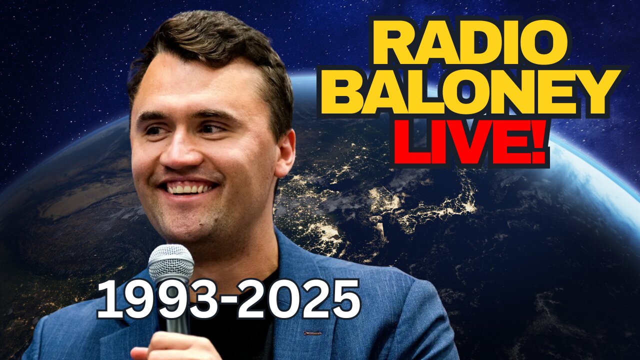 Radio Baloney Live! Charlie Kirk Assassinated