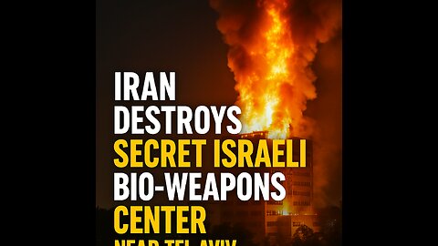 Iran Destroys Secret Israeli Bio-Weapons Facility Near Tel Aviv