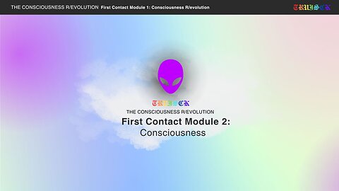 First Contact Module Part 2. Consciousness