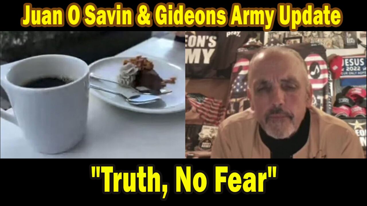 Juan O Savin & Gideons Army Update Today May 20: "Truth, No Fear"
