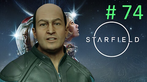 First Contact // Let's Play Starfield BLIND # 74