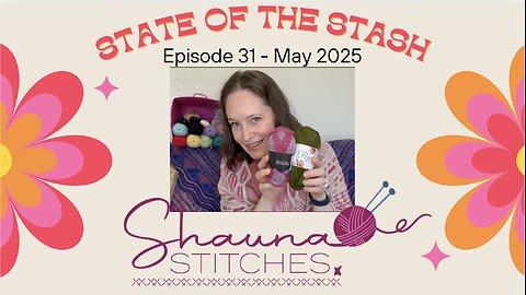 State of the Stash 31 - May 2025