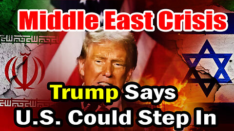Middle East Crisis: Trump Says U.S. Could Step In