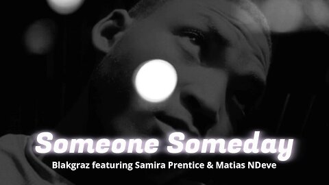 Someone Someday - Matias NDeve featuring Samira Prentice produced by Blakgraz