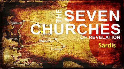 The 7 Churches of Revelation - Pt 6- Sardis