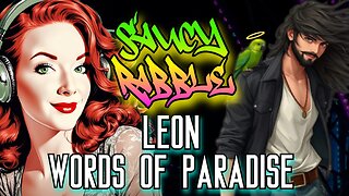 News & Nonsense | Saucy Rabble w/ Words of Paradise aka LEON ✨
