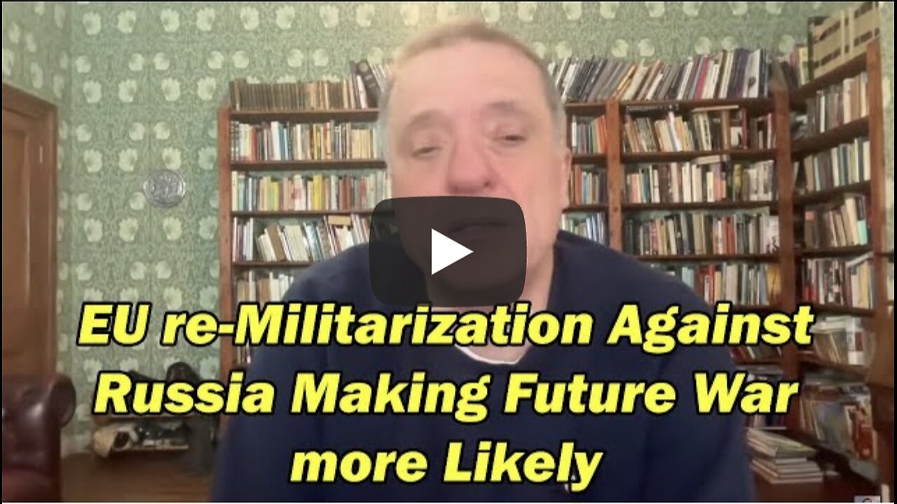 EU re-Militarization Against Russia Making Future War more Likely w/Alexander Mercouris