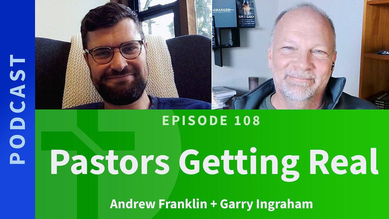 108: Pastors Getting Real! | Andrew Franklin & Garry Ingraham