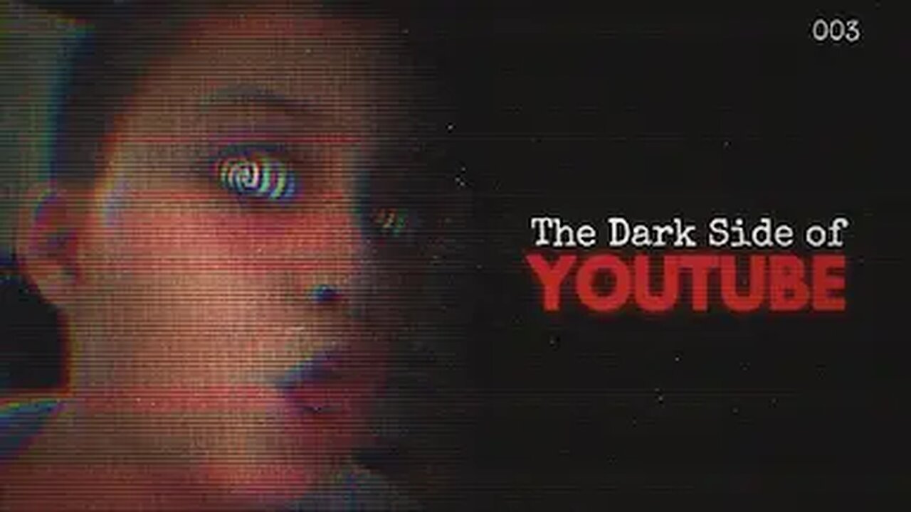 The Dark Side of YouTube