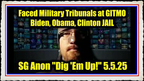 SG ANON DIG 'EM UP! AUDIOFILE 91 - FACED MILITARY TRIBUNALS AT GITMO BIDEN, OBAMA, CLINTON BEHIND AL