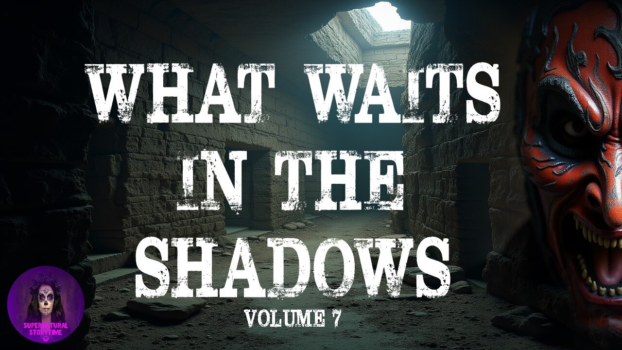 What Waits in the Shadows | Volume 7 | Supernatural StoryTime E341