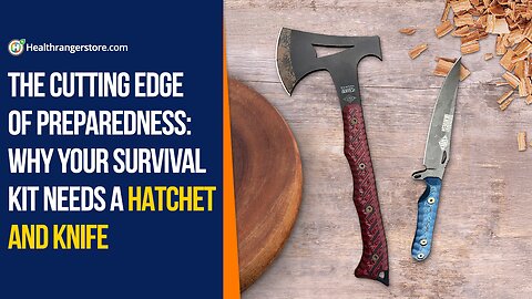 The cutting edge of preparedness: Why your survival kit needs a Hatchet and Knife