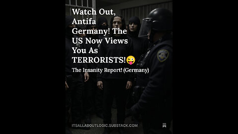 Watch Out, Antifa Germany! The US Now Views You As TERRORISTS!😜