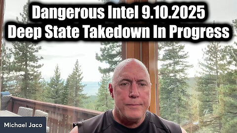 Dangerous Intel 9.10.25 - Deep State Takedown In Progress