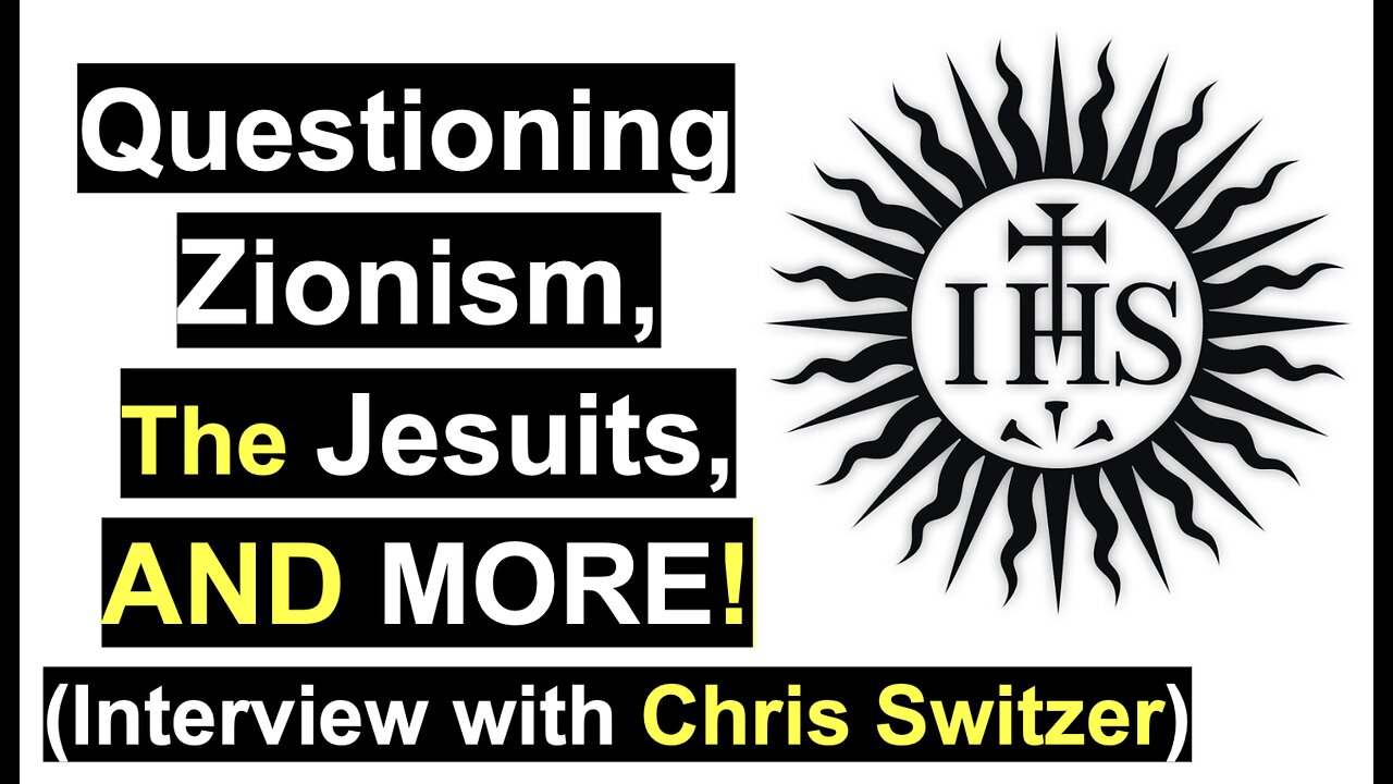 Questioning Zionism, The Jesuits, AND MORE! Interview with Chris Switzer.