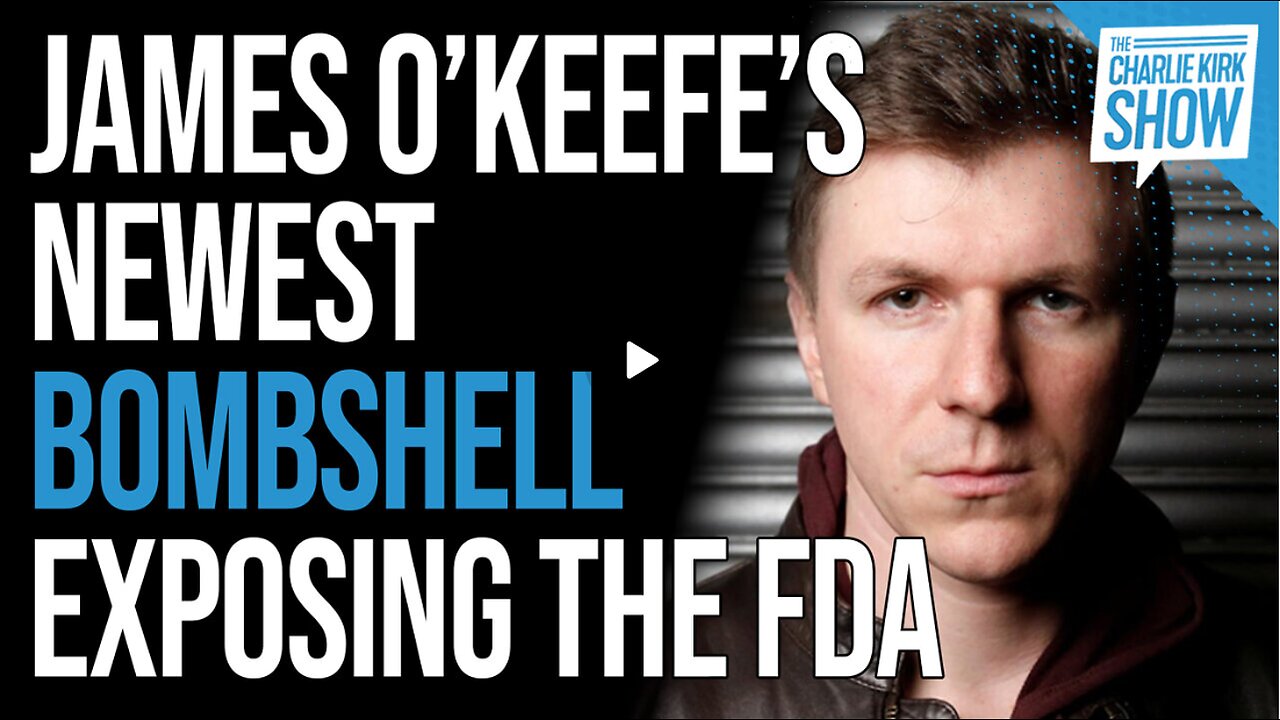 James O'Keefe's BOMBSHELL Exposing the FDA