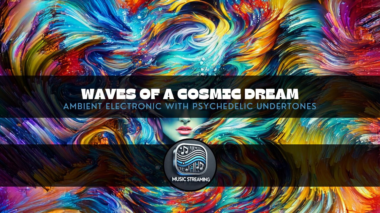 Waves of a Cosmic Dream - Ambient Electronic with Psychedelic undertones music