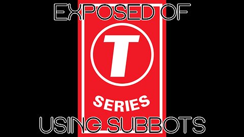 T-SERIES EXPOSED OF USING SUB BOTS!