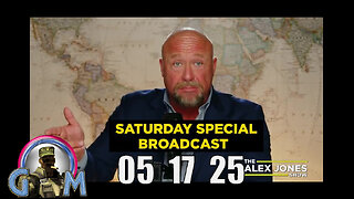 ALEX JONES (Full Show) 05_17_25 SATURDAY SPECIAL