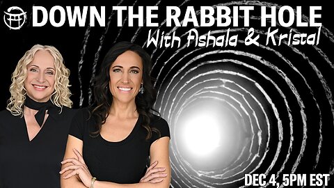 🐇 DOWN THE RABBIT HOLE with ASHALA & KRISTAL - DEC 4, 2025