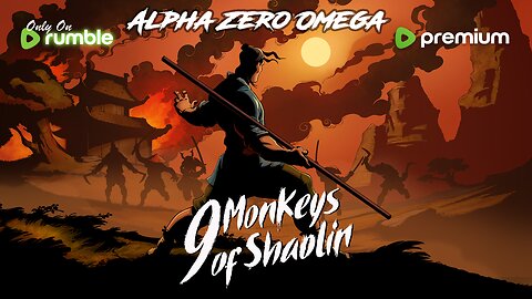 9 Monkeys of Shaolin - First Stream! | 🚨Rumble Premium🚨