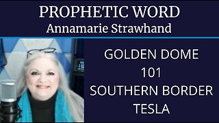 Prophetic Word Confirmed: Golden Dome, 101, Southern Border, Tesla, Free Energy, Trump Prophecy