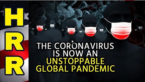 "Coronavirus: An Unstoppable Global Pandemic"